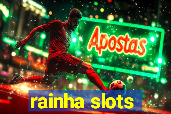 rainha slots